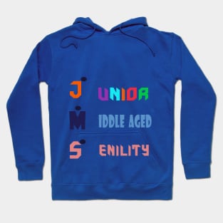 junior, middle aged, senility:   Each age has an advantage Hoodie